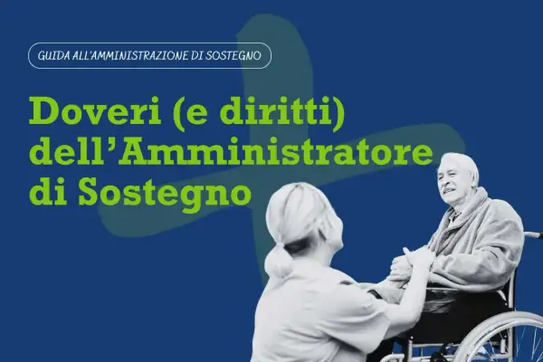 Guida ai doveri e diritti dell'amministratore di sostegno. Un anziano in carrozzina sorride a una persona che lo assiste.